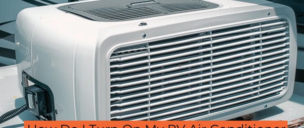 How Do I Turn On My RV Air Conditioner