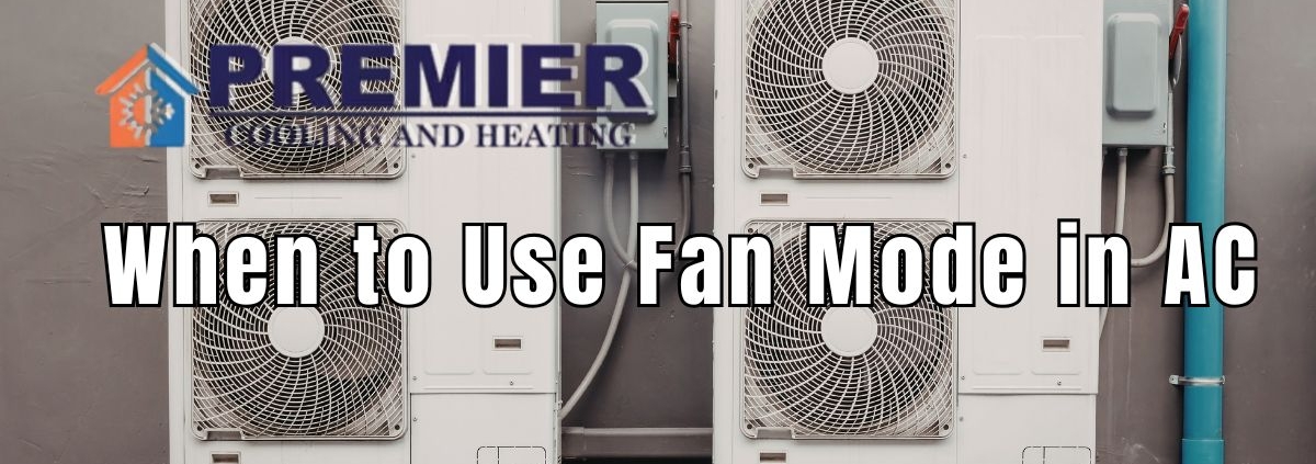 When to Use Fan Mode in AC