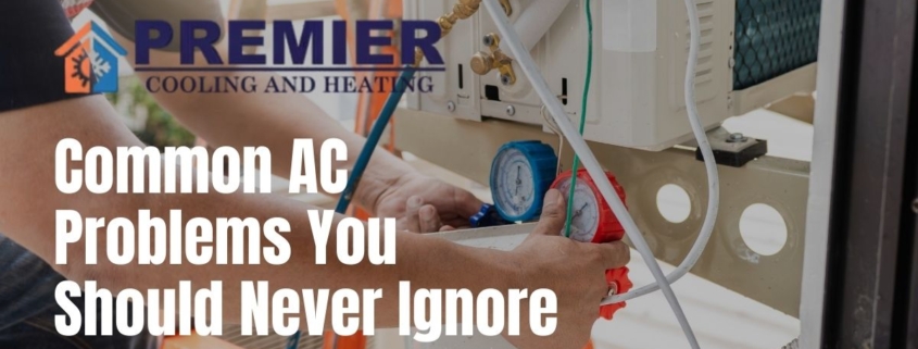 Common AC Problems You Should Never Ignore