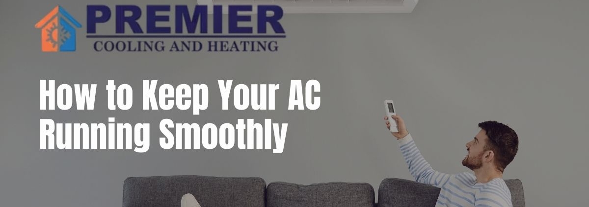 How to Keep Your AC Running Smoothly All Summer in 7 Tips