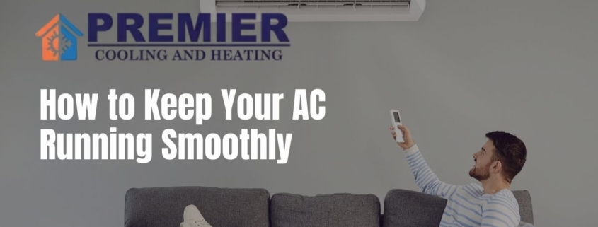 How to Keep Your AC Running Smoothly All Summer in 7 Tips