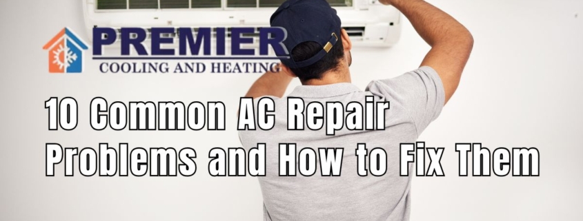 10 Common AC Repair Problems and How to Fix Them